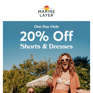 Today Only (!) — 20% Off Shorts & Dresses