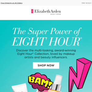 Experience the Super Powers of Eight Hour®