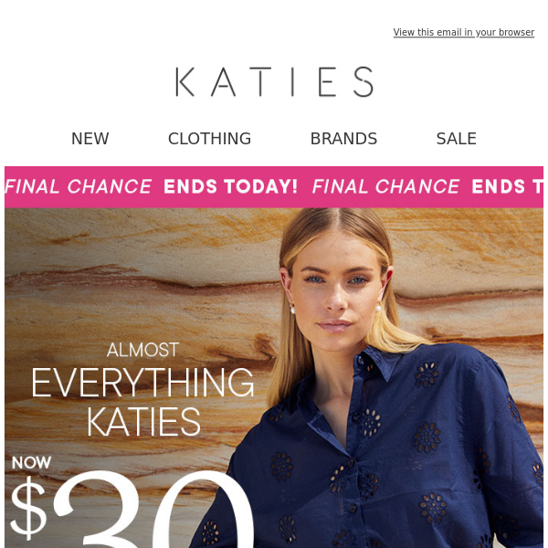 HURRY, Last Day of Almost Everything Katies $30!*