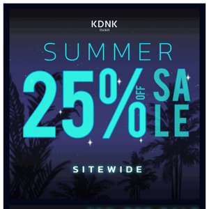 SUMMER SALE ☀ EVERYTHING 25% OFF
