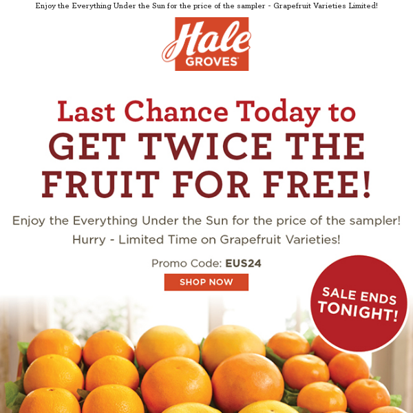 Last Chance Today to get Twice the Fruit for FREE!
