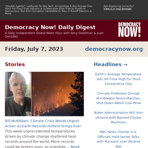 Bill McKibben: Climate Crisis Needs Urgent Action as Earth Records Hottest Temps Ever | Daily Digest 07/07/2023