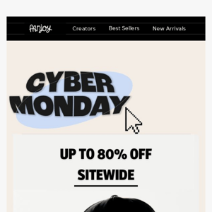 🔥 Cyber Week Deal: Up to 80% OFF for you!