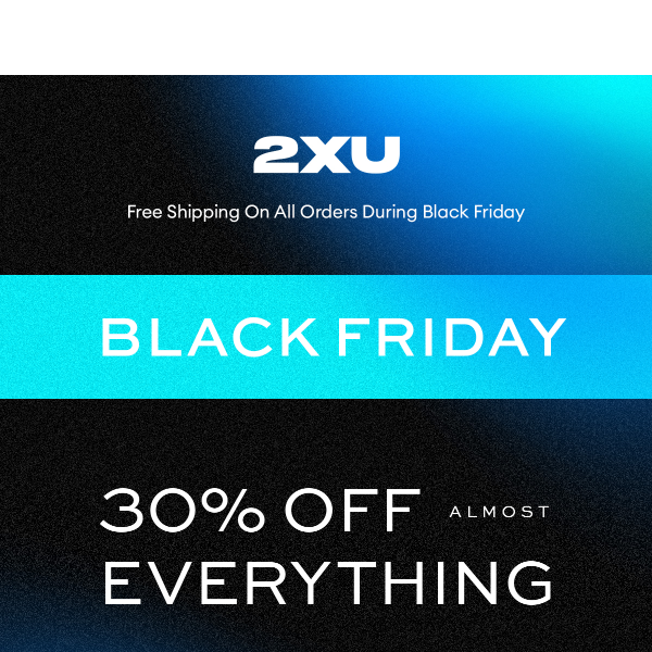 30% OFF Almost EVERYTHING