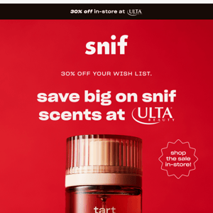 30% OFF SNIF AT ULTA BEAUTY!