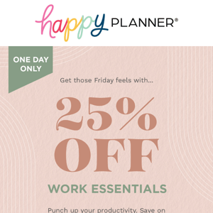 25% Off Work Essentials 💼 ONE DAY ONLY!