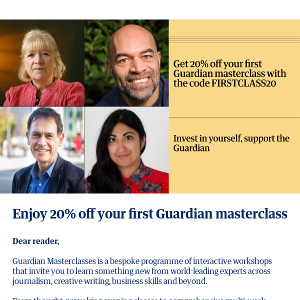 Enjoy 20% off your first Guardian masterclass