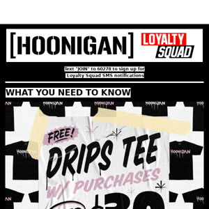 FREE DRIPS TEE WITH $30+ PURCHASE