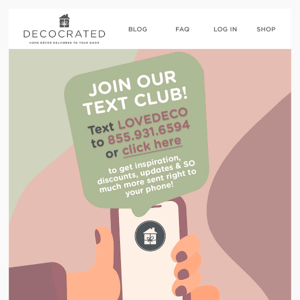 Hey Decocrated.com, join our Text Club! 🤗