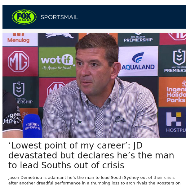 ‘Lowest point of my career’: JD devastated but declares he’s the man to lead Souths out of crisis