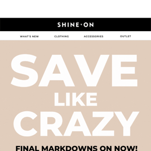 SAVE LIKE CRAZY!!! 🤪 Final Markdowns LIVE NOW!