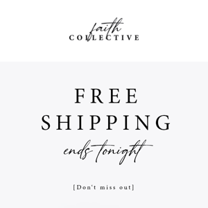 Last Chance for Free Shipping