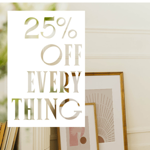 Get 25% Off Everything 🖼