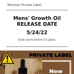 MORROWS PRIVATE LABEL MENS GROWTH OIL RELEASE DATE