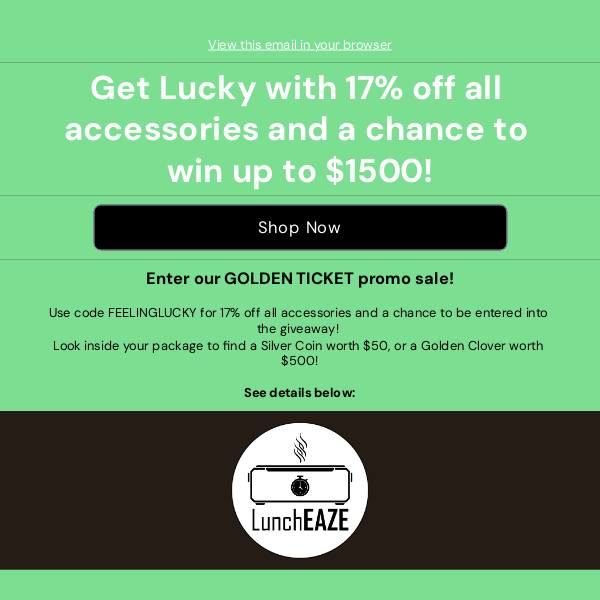 Lucky 17% off all accessories and a chance to win BIG!