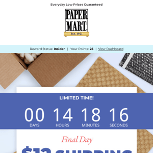 Hi Paper Mart, Your $12 Shipping Ends Tonight
