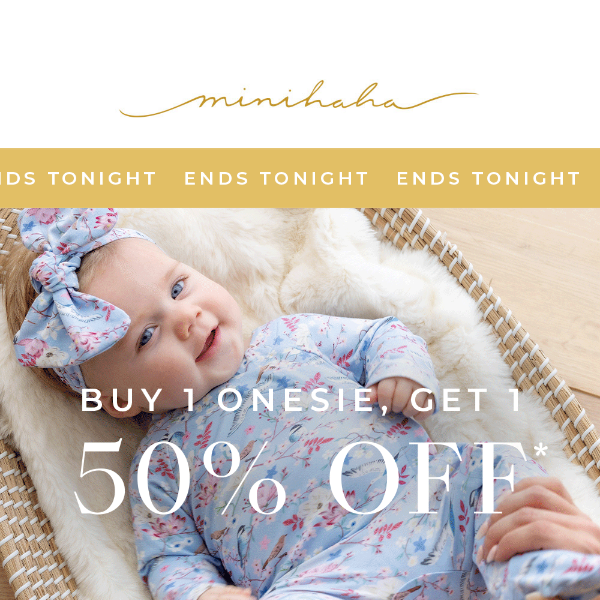 ENDS TONIGHT | Buy 1 Onesie, Get 1 50% OFF*