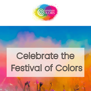 Happy Holi Chameleon Colors! Get 10% Off to Help You Celebrate the Festival of Colors!