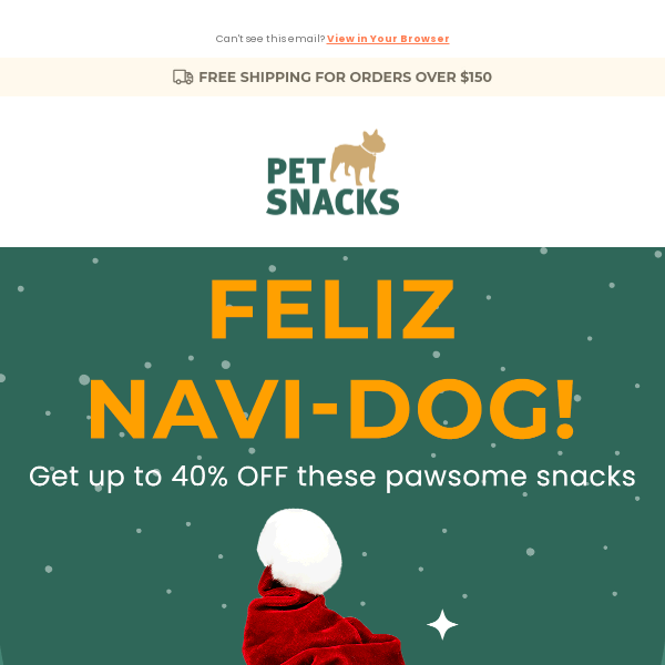Feliz Navi-Dog! Up to 40% OFF 🎄