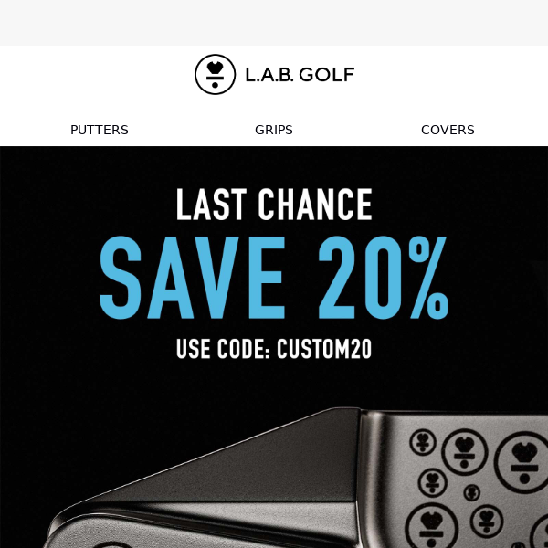 LAST CHANCE: Save 20% On Custom Putters