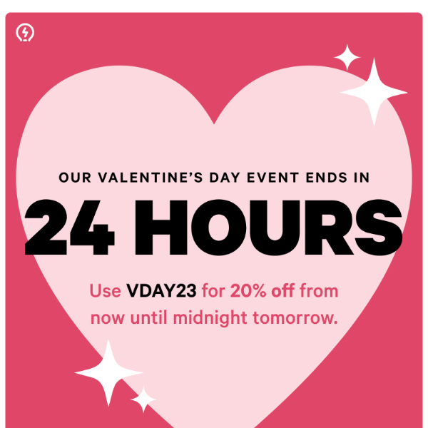 One day left! Our Valentine’s Day event ends soon!