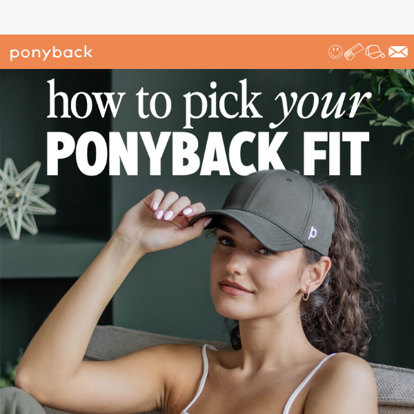 How to pick your perfect Ponyback fit 🧢