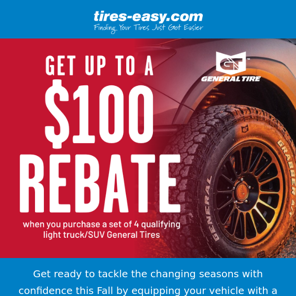 Upgrade to General Tires today! Up to $100 BACK!