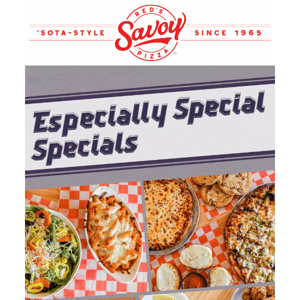 Save now with special specials!