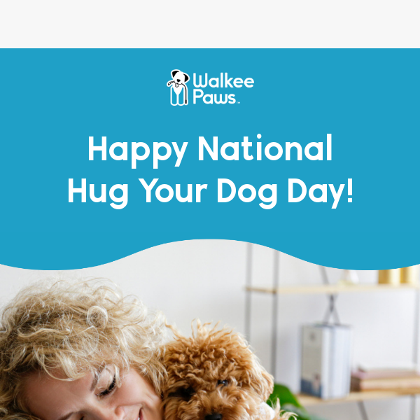 Happy National Hug Your Dog Day! 🐶 Walkee Paws
