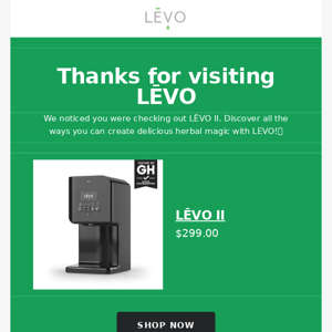 Are you still shopping for LĒVO?