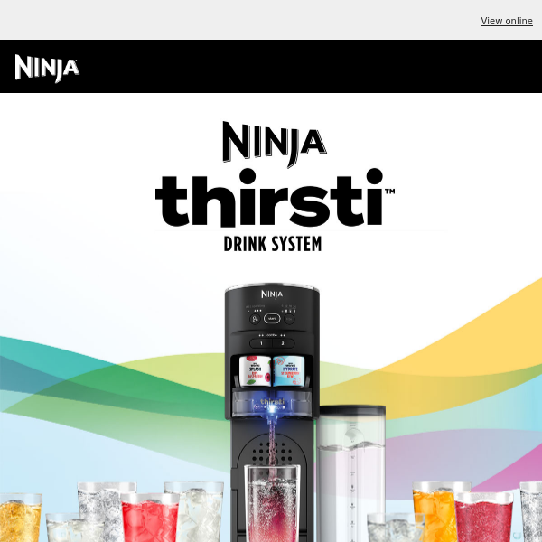 The Ninja Thirsti™ is here. What are you Thirsti™ for? - Life At