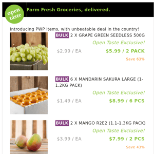 2 X GRAPE GREEN SEEDLESS 500G ($5.99 / 2 PACK), 6 X MANDARIN SAKURA LARGE (1-1.2KG PACK) and many more!