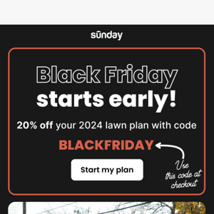 Shop smarter, not later! Early Black Friday is here