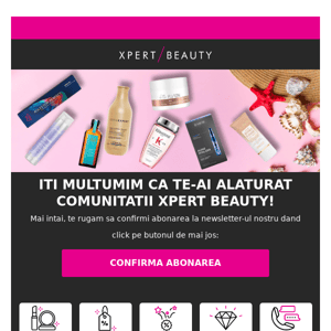 Xpert Beauty: Vă rugăm confirmaţi abonarea la newsletter