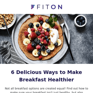 🥞 6 ways to make breakfast healthier