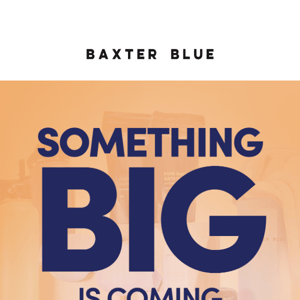 Exciting Savings Coming Soon at Baxter Blue!