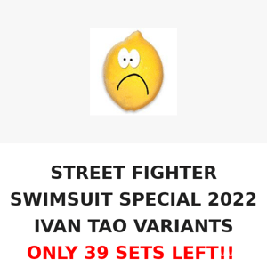 ONLY 39 SETS LEFT!! STREET FIGHTER SWIMSUIT SPECIAL 2022 IVAN TAO VARIANTS