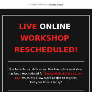 Live Online Workshop RESCHEDULED!  hello@example.com