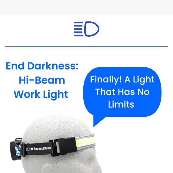 Hi-Beam Work Light: Light Without Limits!
