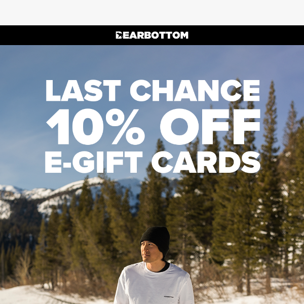 Last Chance: 10% OFF E-GIFT CARDS