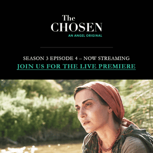 Now Streaming - Access Episode 4 of The Chosen Here!