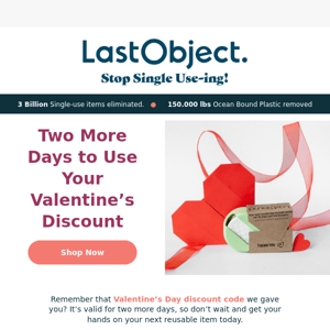 Two More Days to Use Your Valentine’s Discount
