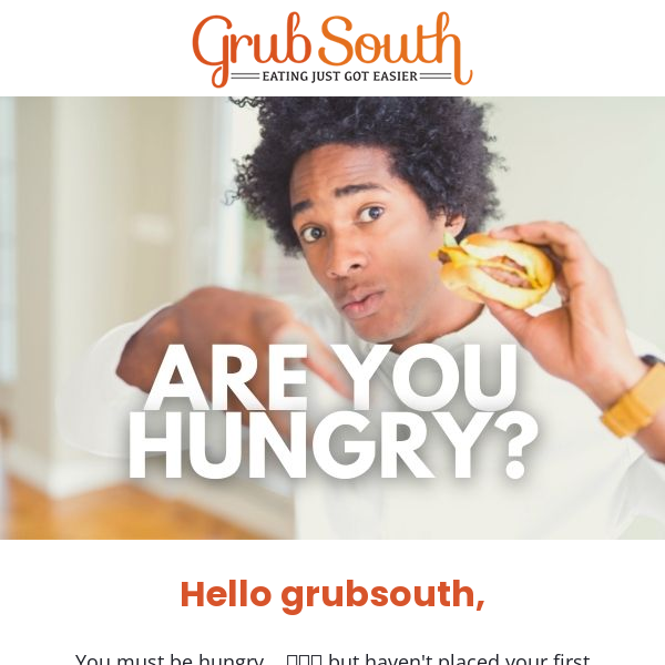 Hello GrubSouth, Are you Hungry? $10 in Free Food