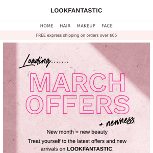 LOADING: March Offers + Newness!⌛