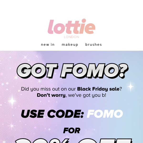 Lottie London Did you miss our cyber deals?