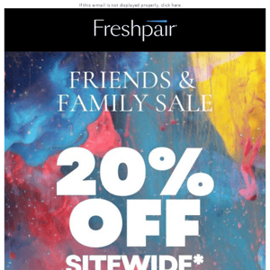 20% OFF SITEWIDE - Shop Our Friends & Family Sale