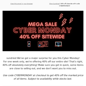 Sundried Want 40% off sitewide for Cyber Monday?