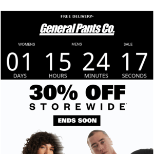 30% OFF* STOREWIDE ENDS SOON