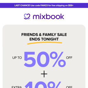 LAST CHANCE: Friends & Family Sale ends at MIDNIGHT!