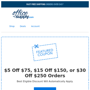 Today's Featured Coupon, $5 Off $75, $15 Off $150, or $30 Off $250 Orders!